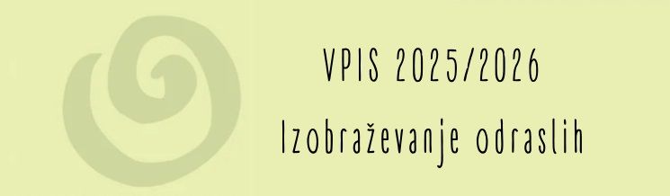 Prijava in vpis v srednješolske programe izobraževanja odraslih v šolskem letu 2025/26