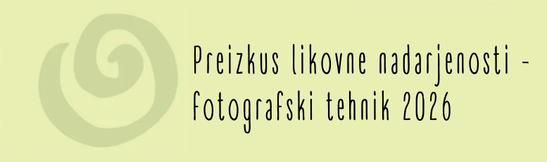 Preizkus likovne nadarjenosti 2026 – fotografski tehnik